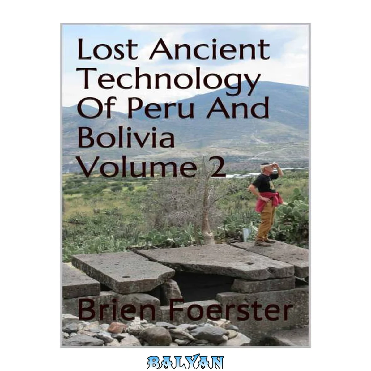 جلد کتاب Lost Ancient Technology Of Peru And Bolivia Volume 2