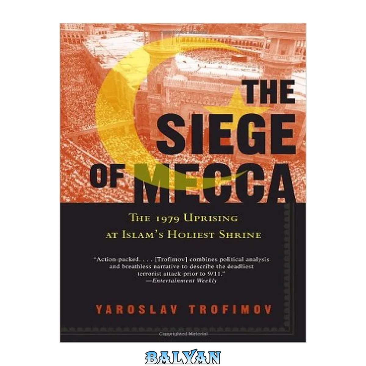 جلد کتاب The siege of Mecca : [the 1979 uprising at Islam's holiest shrine