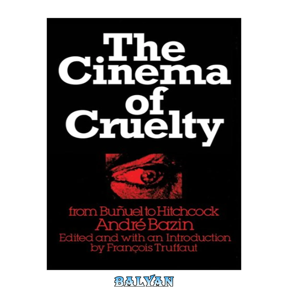 جلد کتاب The Cinema of Cruelty : From Buñuel to Hitchcock