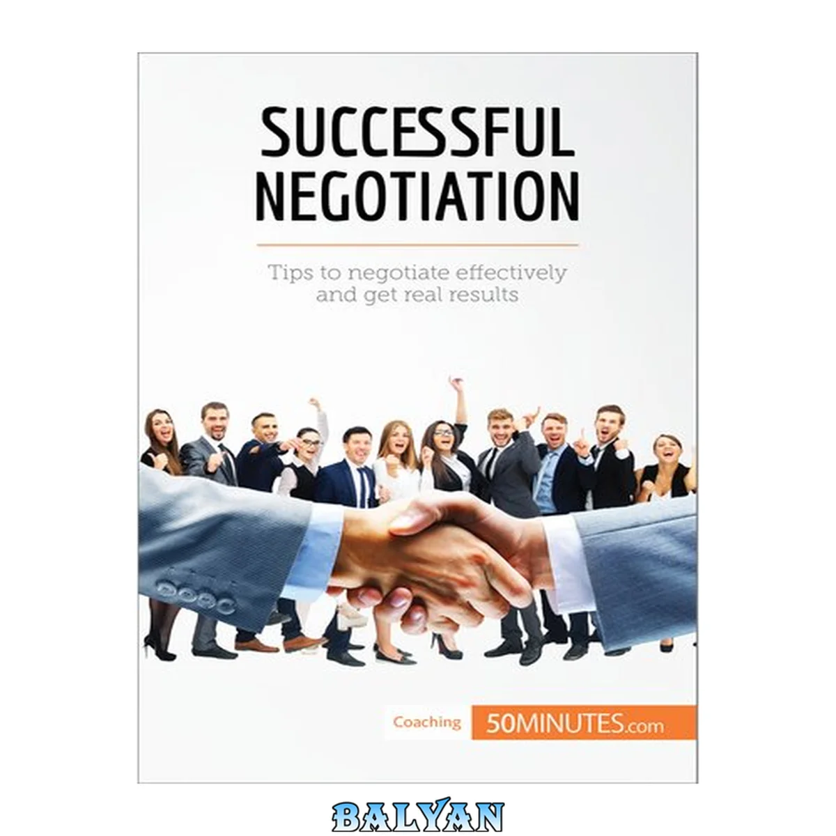 جلد کتاب Successful Negotiation : Communicating Effectively to Reach the Best Solutions