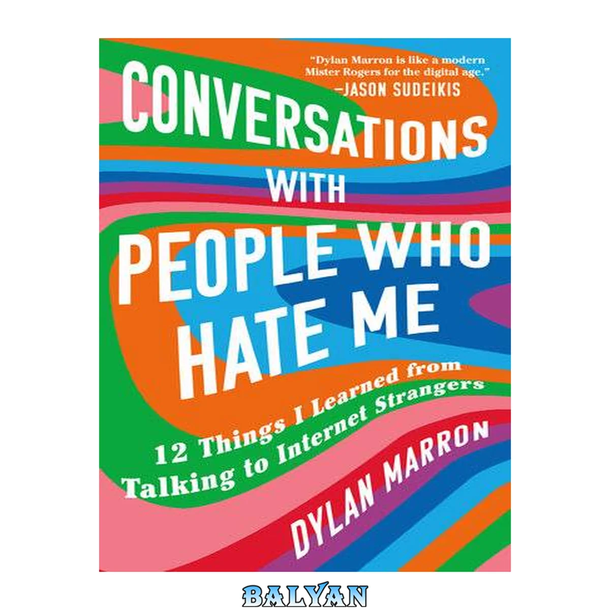 جلد کتاب Conversations With People Who Hate Me : 12 Things I Learned from Talking to Internet Strangers