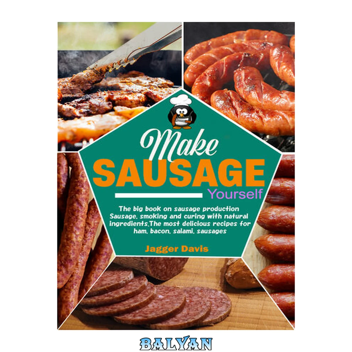 جلد کتاب Make Sausage Yourself: The big book on sausage production Sausage, smoking and curing with natural ingredients. The most delicious recipes for ham, bacon, salami, sausages
