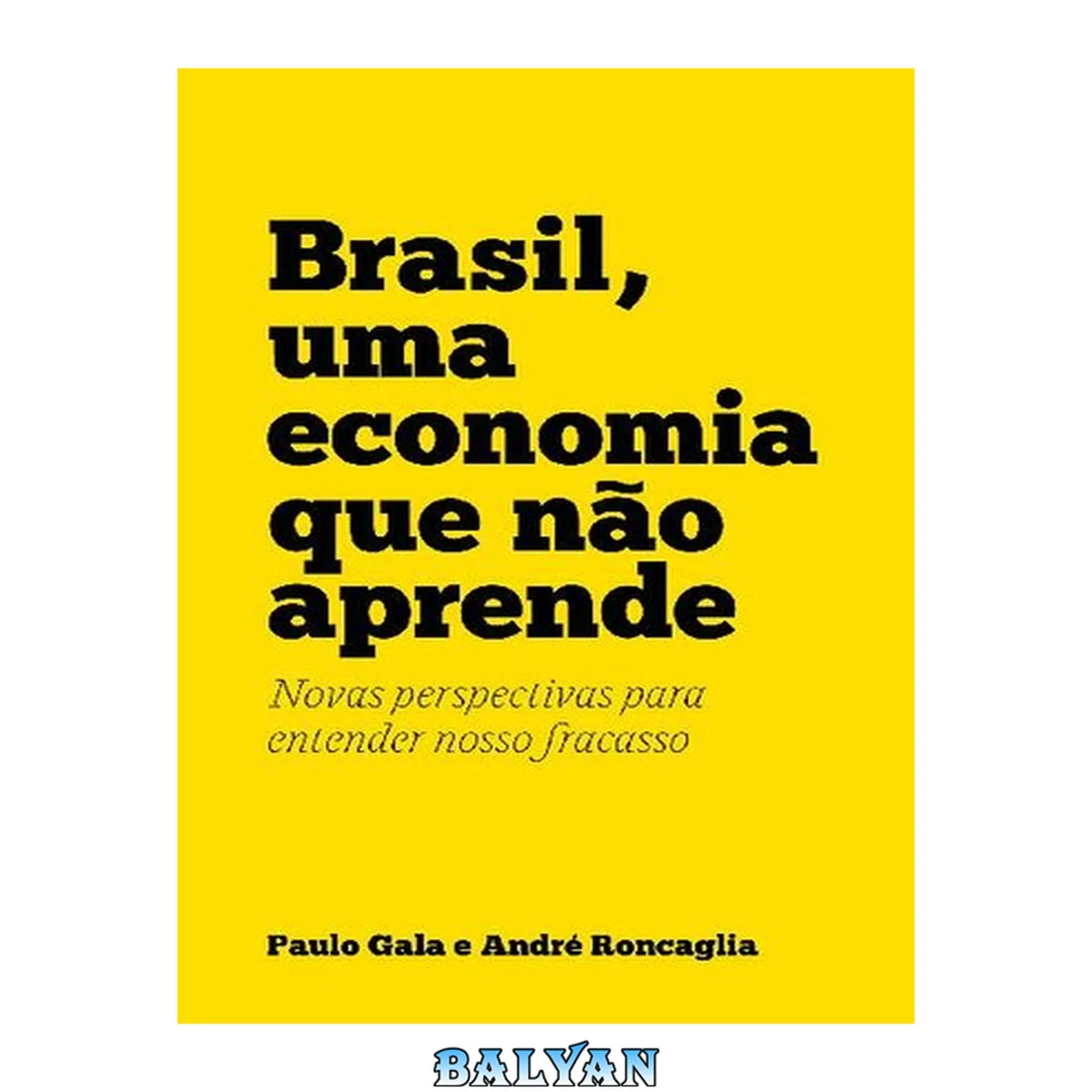 جلد کتاب Brasil, uma economia que não aprende: Novas perspectivas para entender nosso fracasso