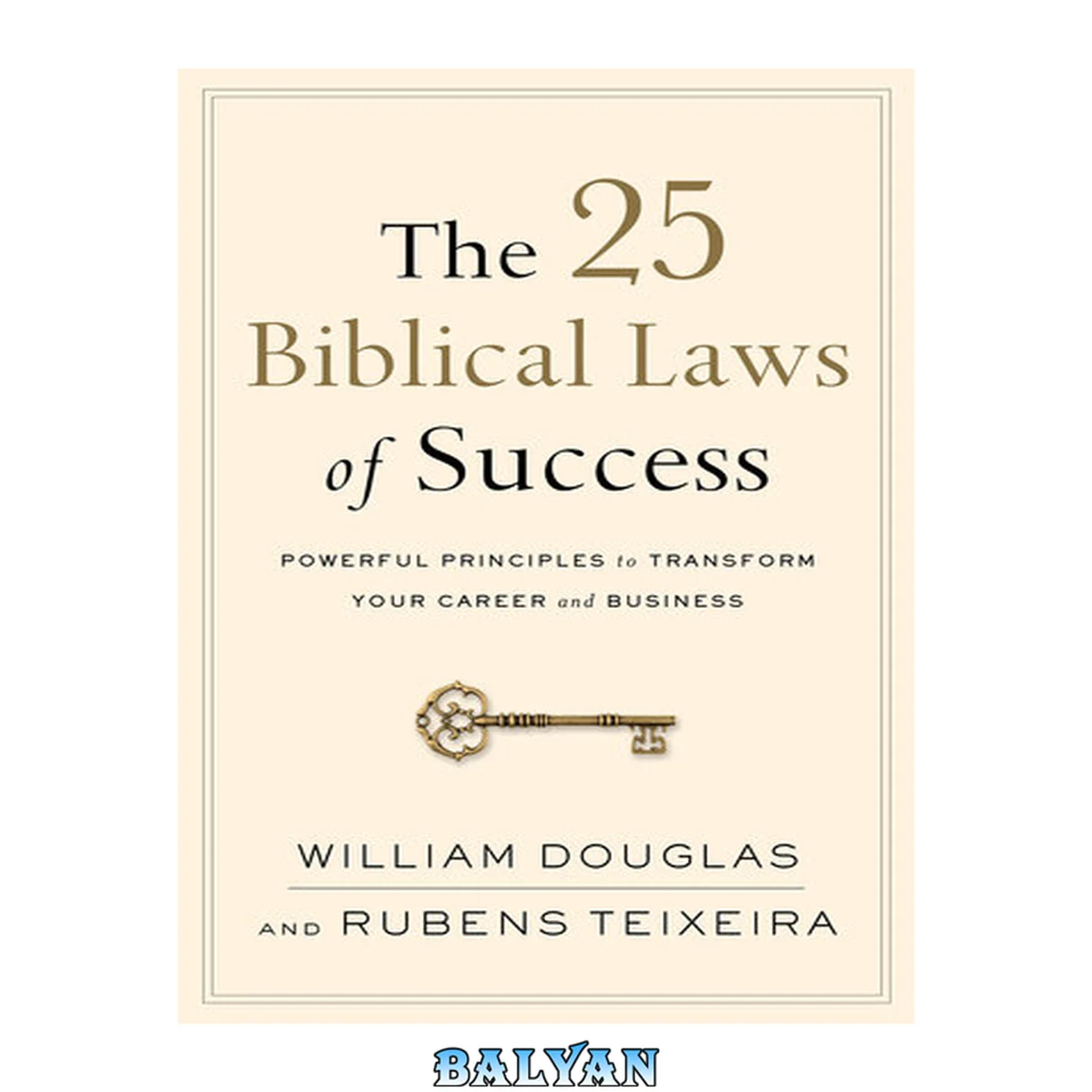 جلد کتاب The 25 biblical laws of success : powerful principles to transform your career and business