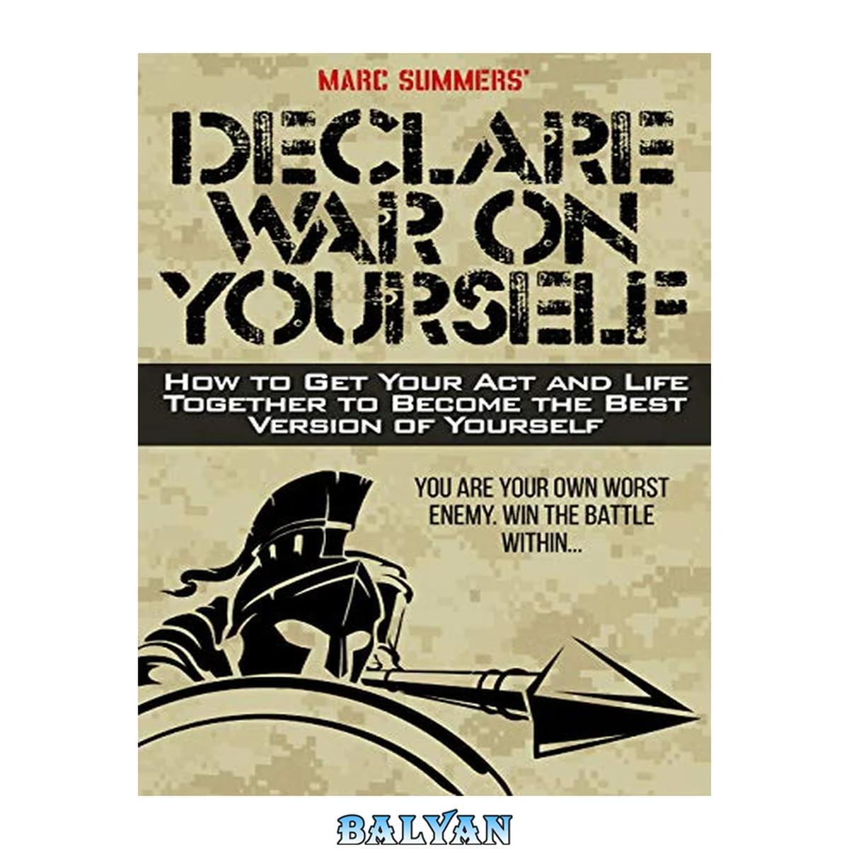 جلد کتاب Declare War on Yourself: How to Get Your Act and Life Together to Become The Best Version of Yourself