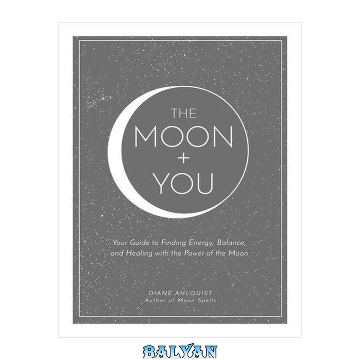 جلد کتاب The Moon + You: Your Guide to Finding Energy, Balance, and Healing with the Power of the Moon (Moon Magic)