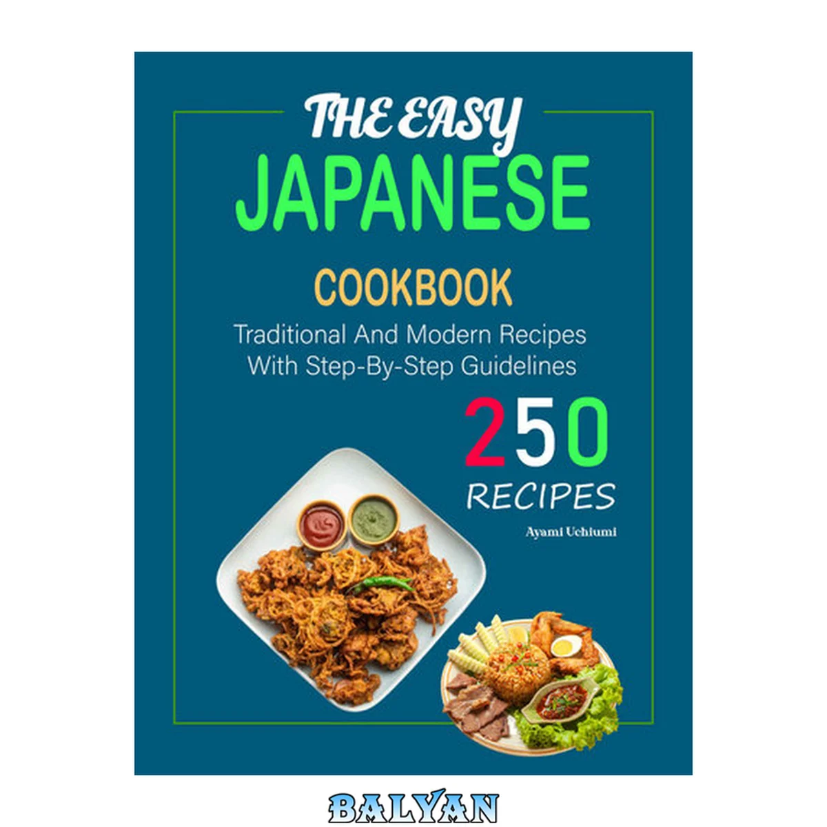 جلد کتاب The Easy Japanese Cookbook: 250 Traditional And Modern Recipes With Step-By-Step Guidelines