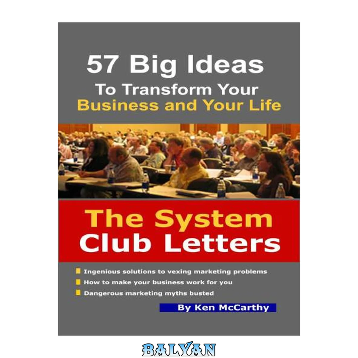جلد کتاب The System Club Letters - 57 Big Ideas to Transform Your Business and Your Life (Marketing Mastery)