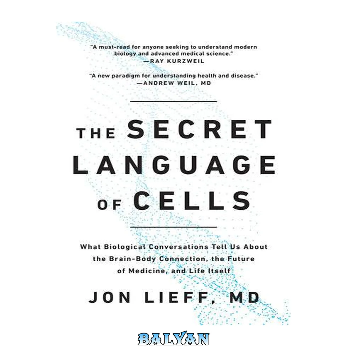 جلد کتاب The Secret Language of Cells : What Biological Conversations Tell Us About the Brain-Body Connection, the Future of Medicine, and Life Itself