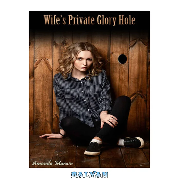 Wife's Private Glory Hole