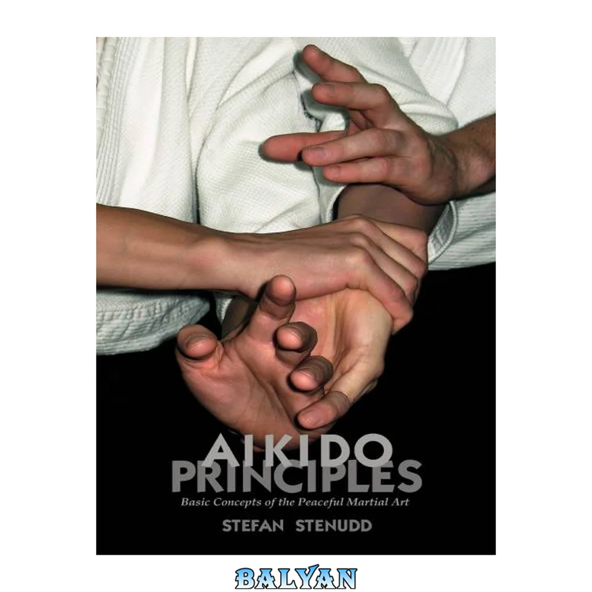 جلد کتاب Aikido principles : basic concepts of the peaceful martial art