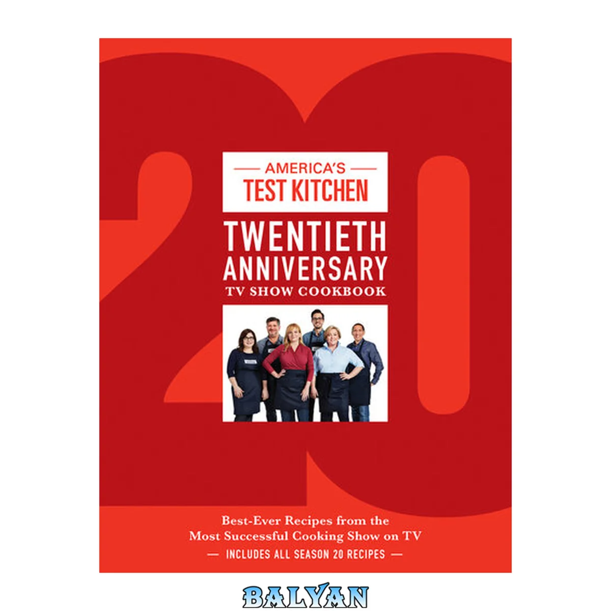جلد کتاب America's Test Kitchen Twentieth Anniversary TV Show Cookbook: Best-Ever Recipes from the Most Successful Cooking Show on TV (Complete ATK TV Show Cookbook)