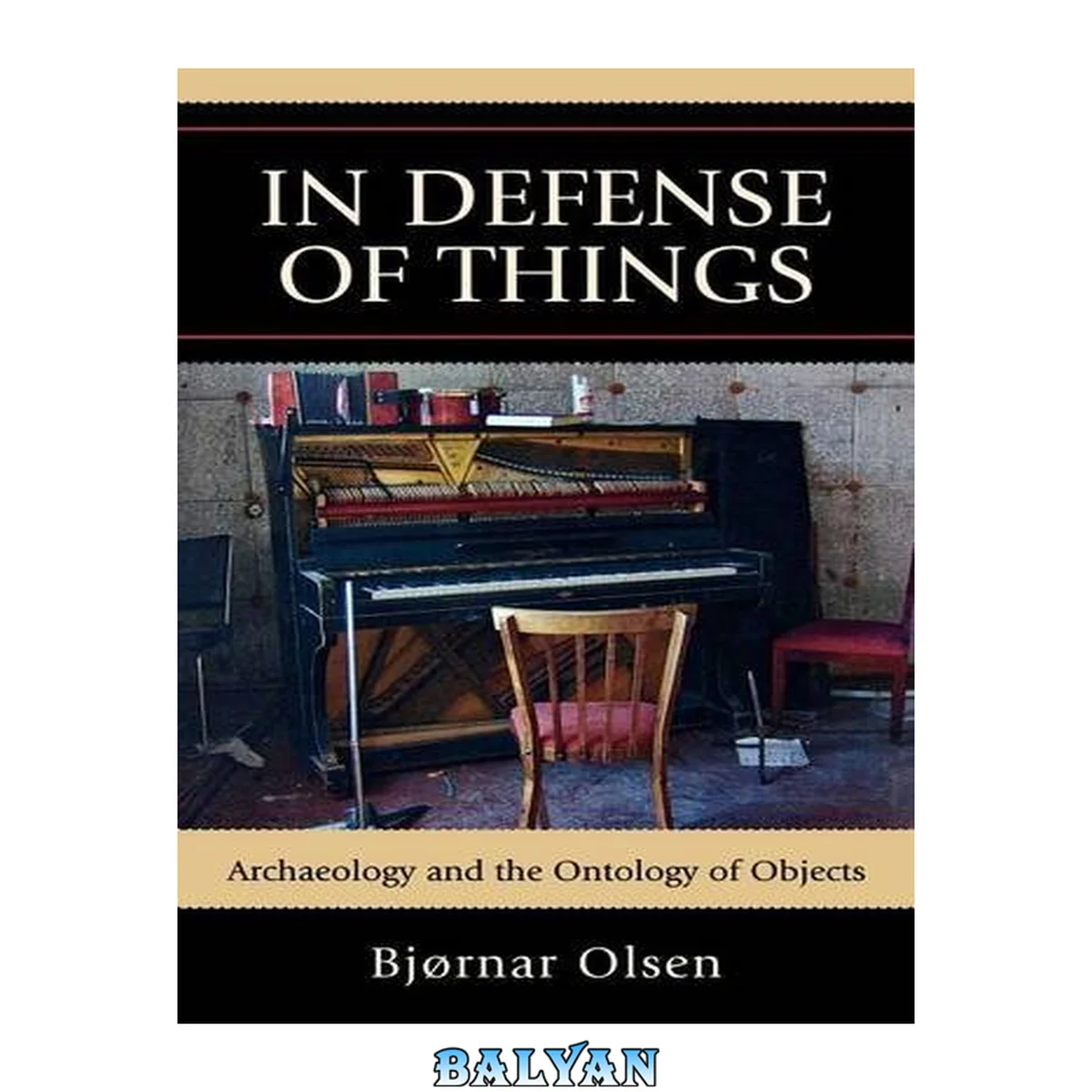 جلد کتاب In Defense of Things: Archaeology and the Ontology of Objects (Archaeology in Society)