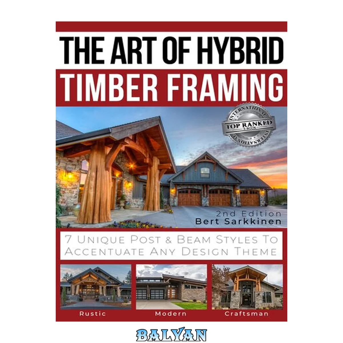 جلد کتاب The Art of Hybrid Timber Framing 2nd Edition: 7 Unique Post &amp; Beam Styles to Accentuate Any Design Theme