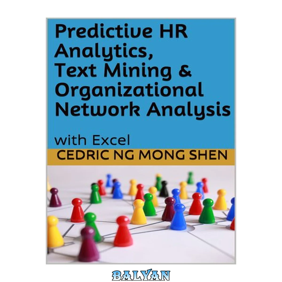 جلد کتاب Predictive HR Analytics, Text Mining &amp; Organizational Network Analysis: with Excel