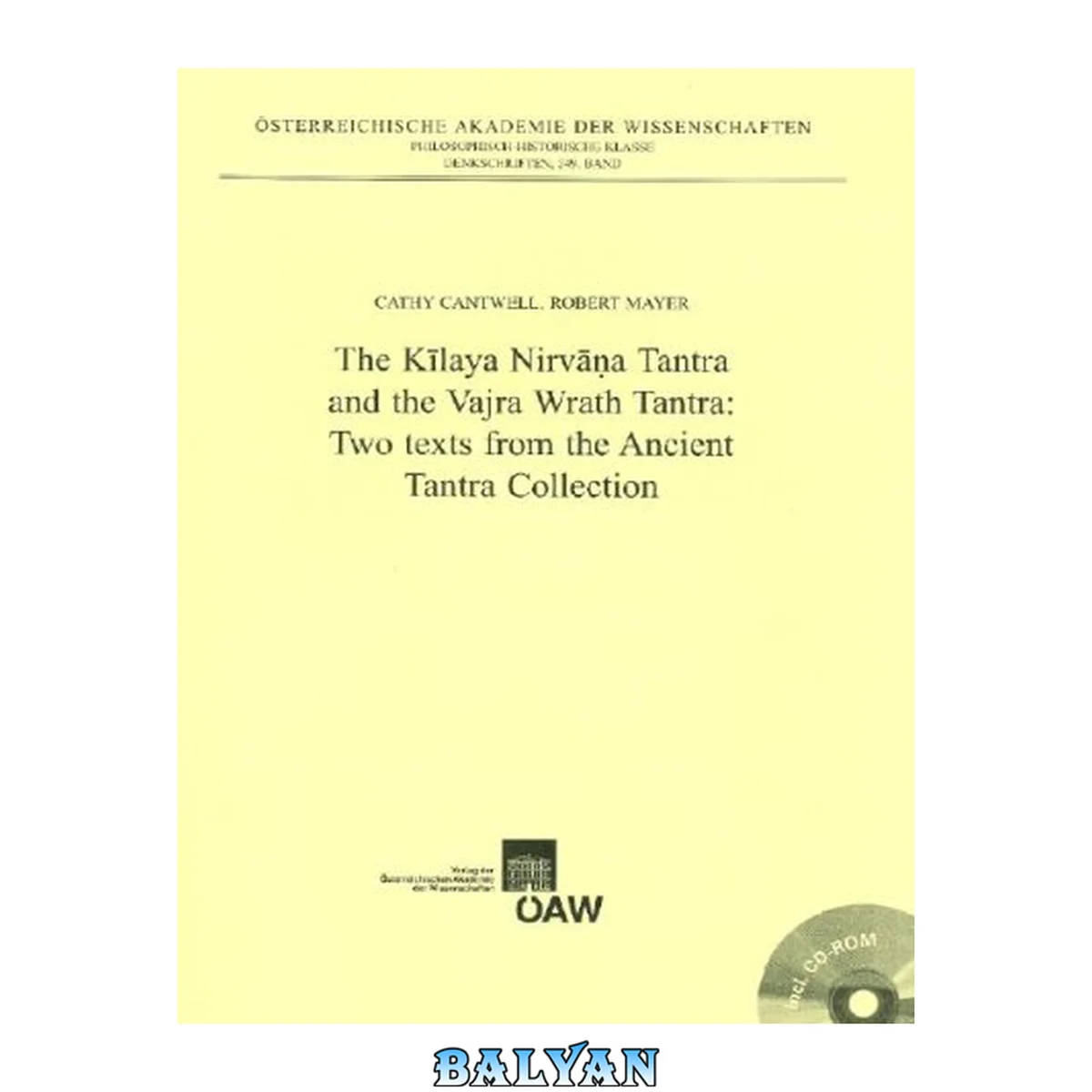 جلد کتاب The Kilaya Nirvana Tantra and the Vajra Wrath Tantra: Two Texts from the Ancient Tantra Collection (Philosophish-Historische Klasse Denkschriften)