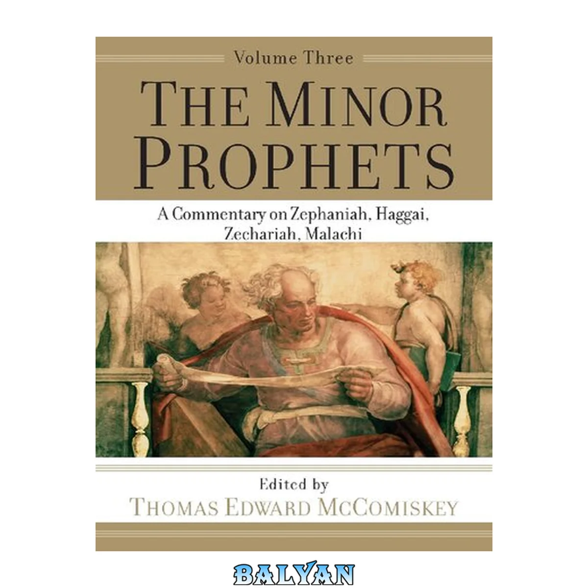 جلد کتاب The Minor Prophets: An Exegetical and Expository Commentary: Zephaniah, Haggai, Zechariah, and  Malachi, vol. 3