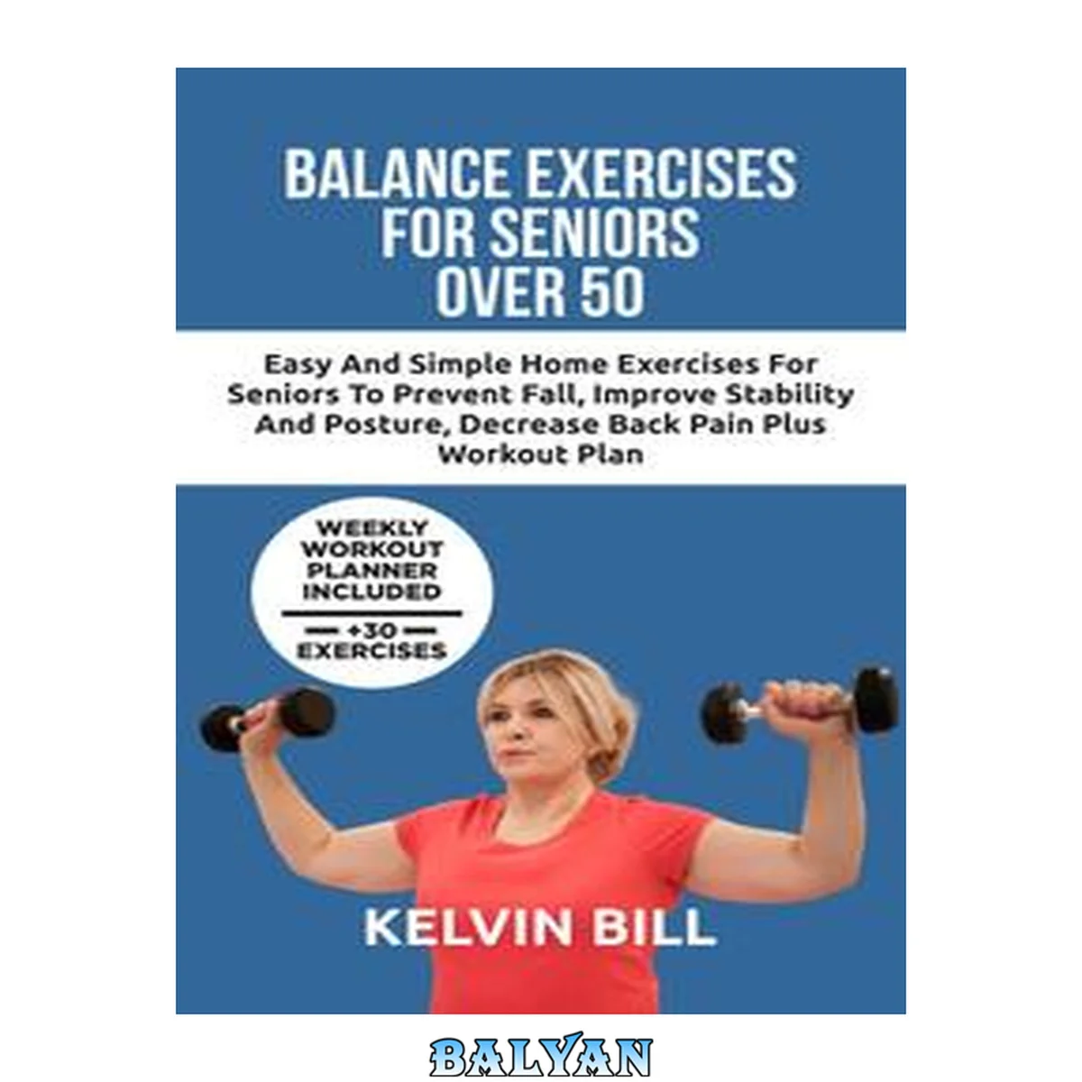 جلد کتاب Balance Exercises for Seniors Over 50: Easy and Simple Home Exercises For Seniors To Prevent Fall, Improve Stability And Posture