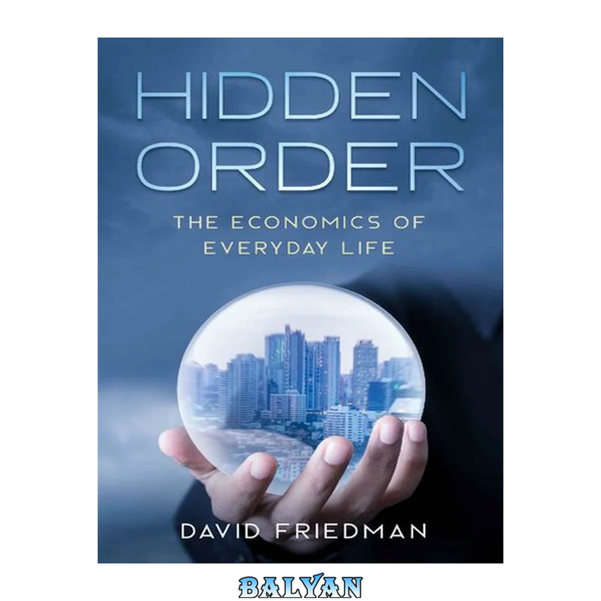 جلد کتاب Hidden Order: The Economics of Everyday Life