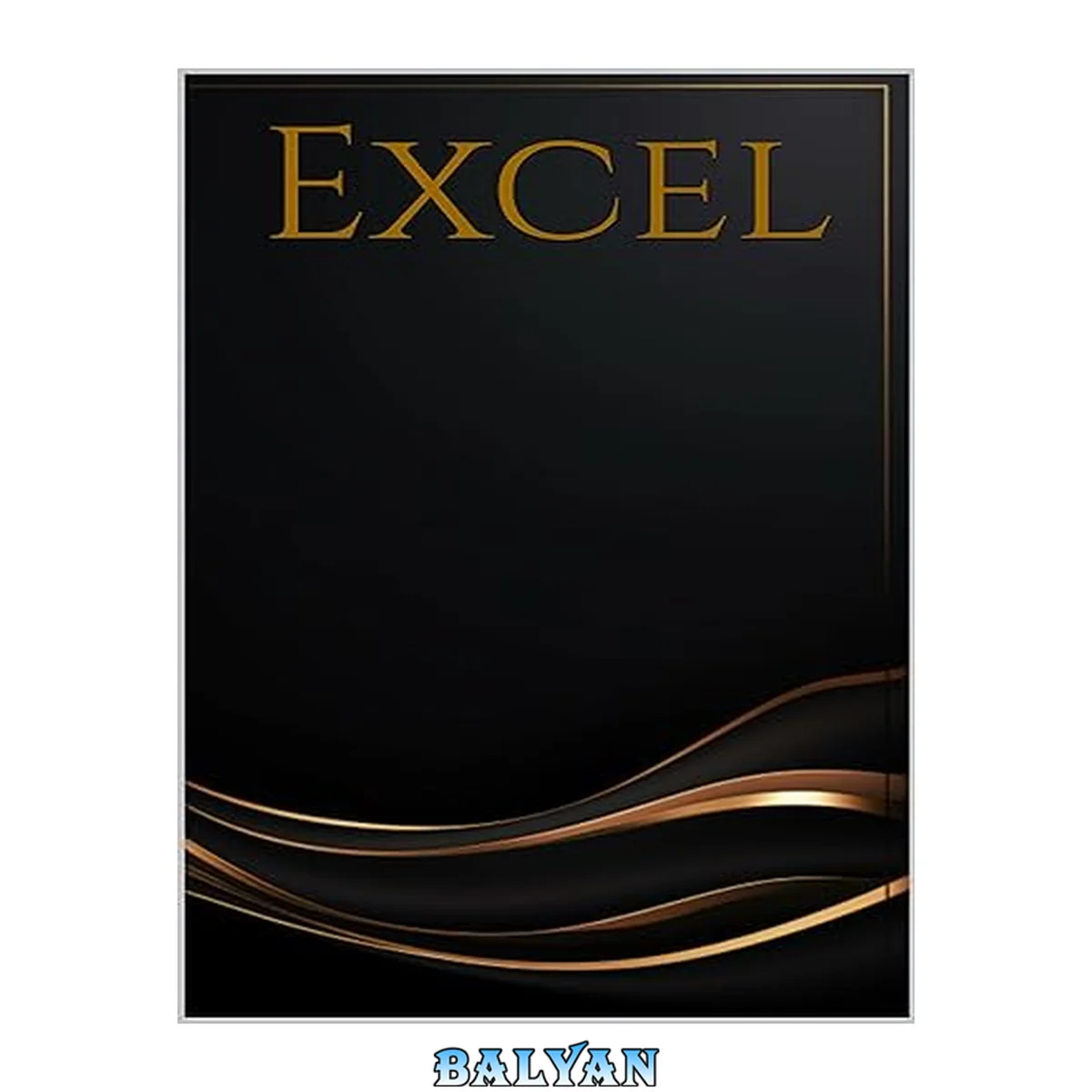 جلد کتاب Excel: The Book: The Total Guide To Excel (The Book of Excel: A Divine Guide to Spreadsheets 4)