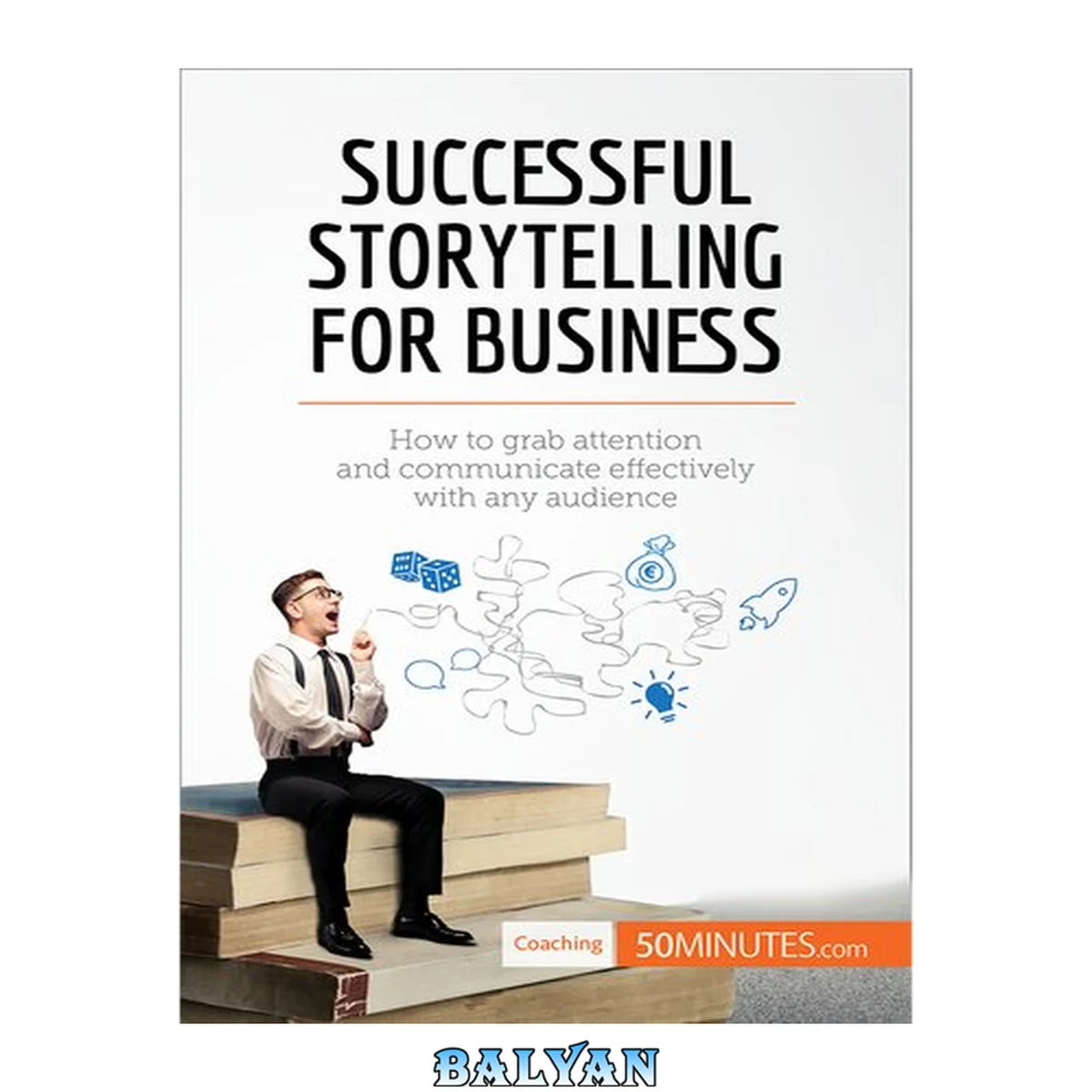 جلد کتاب Successful Storytelling for Business: How to grab attention and communicate effectively with any audience (Coaching Book 6)