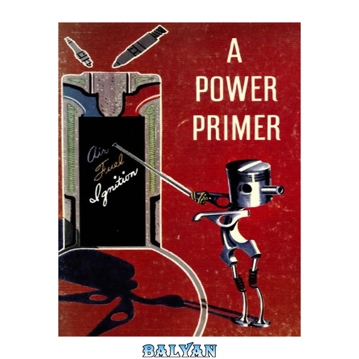 جلد کتاب A power primer : an introduction to the internal combustion engine: automobile, aircraft, diesel