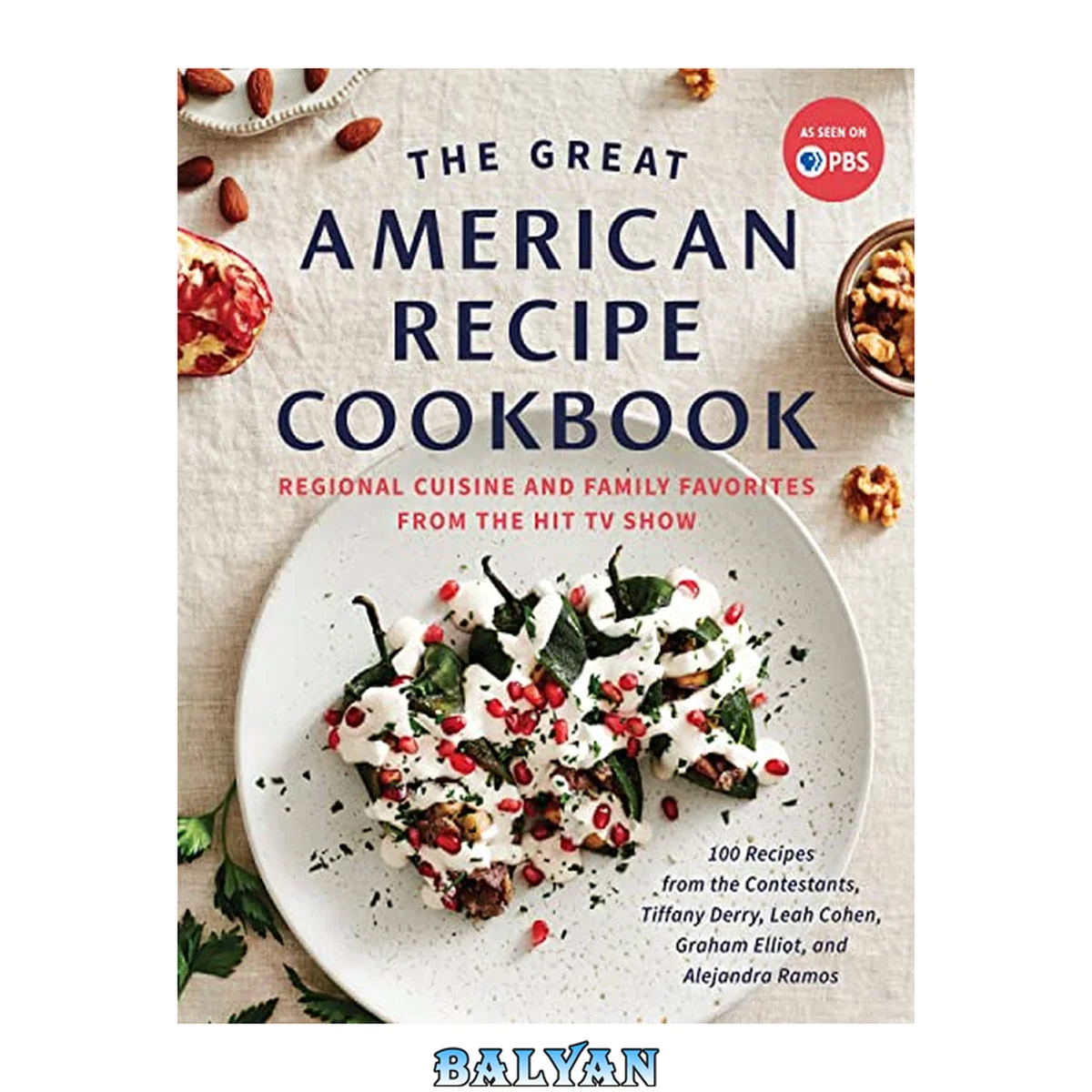 جلد کتاب The Great American Recipe cookbook : regional cuisine and family favorites from the hit TV show : 100 recipes from the contestants, Tiffany Derry, Leah Cohen, Graham Elliot, and Alejandra Ramos