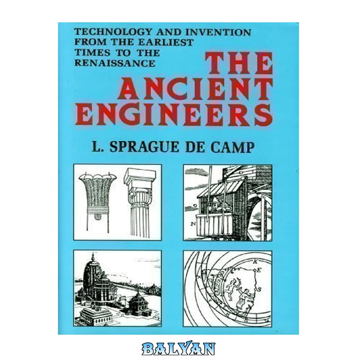 جلد کتاب The Ancient Engineers An Astonishing Look Back at the Ancient Wonders of the World and Their Creators