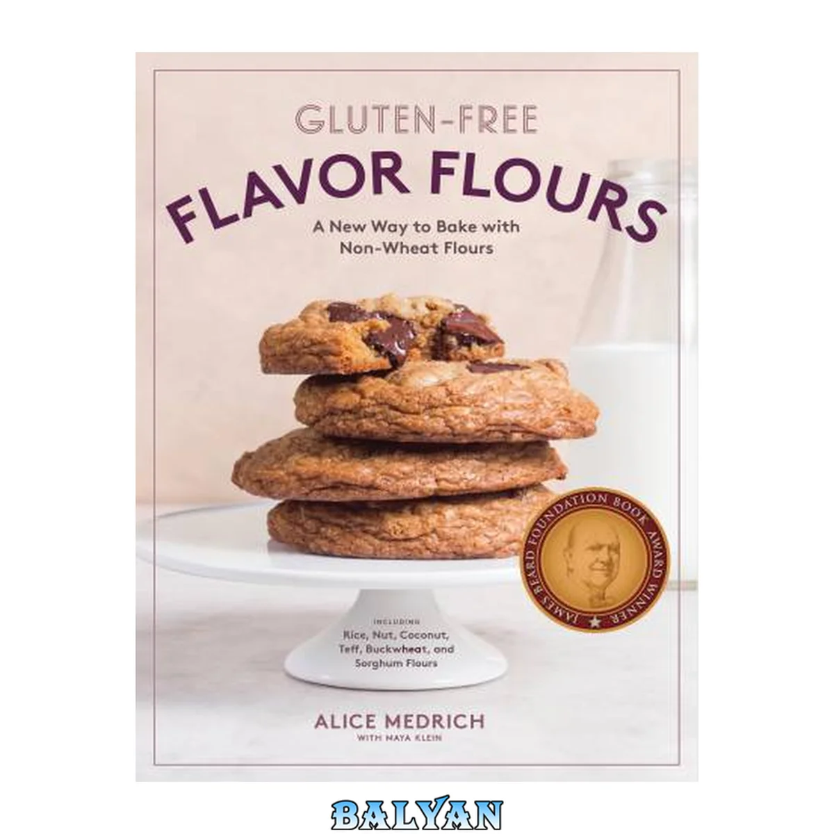 جلد کتاب Gluten-Free Flavor Flours : A New Way to Bake with Non-Wheat Flours, Including Rice, Nut, Coconut, Teff, Buckwheat, and Sorghum Flours