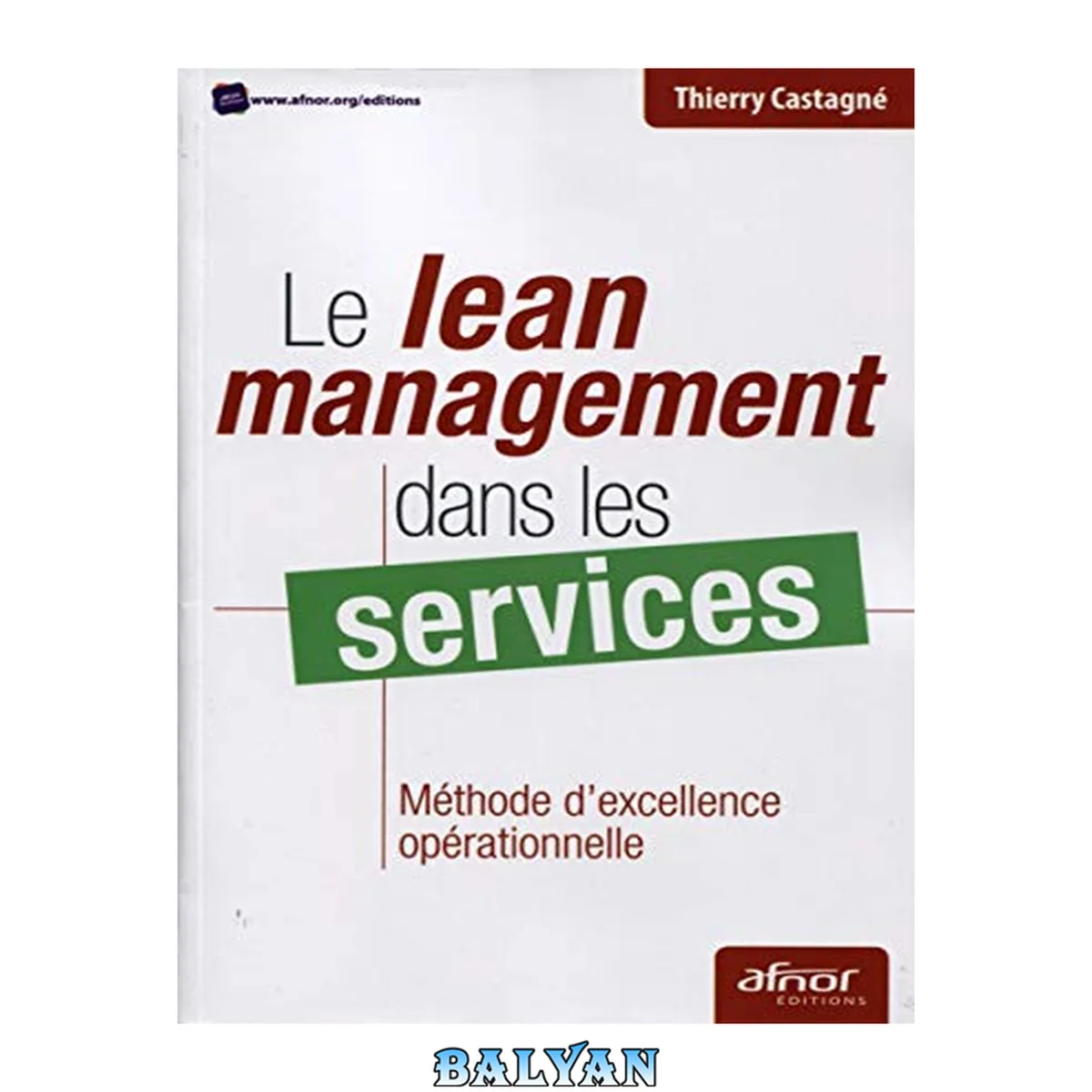 جلد کتاب Le lean management dans les services - Méthode d'excellence opérationnelle