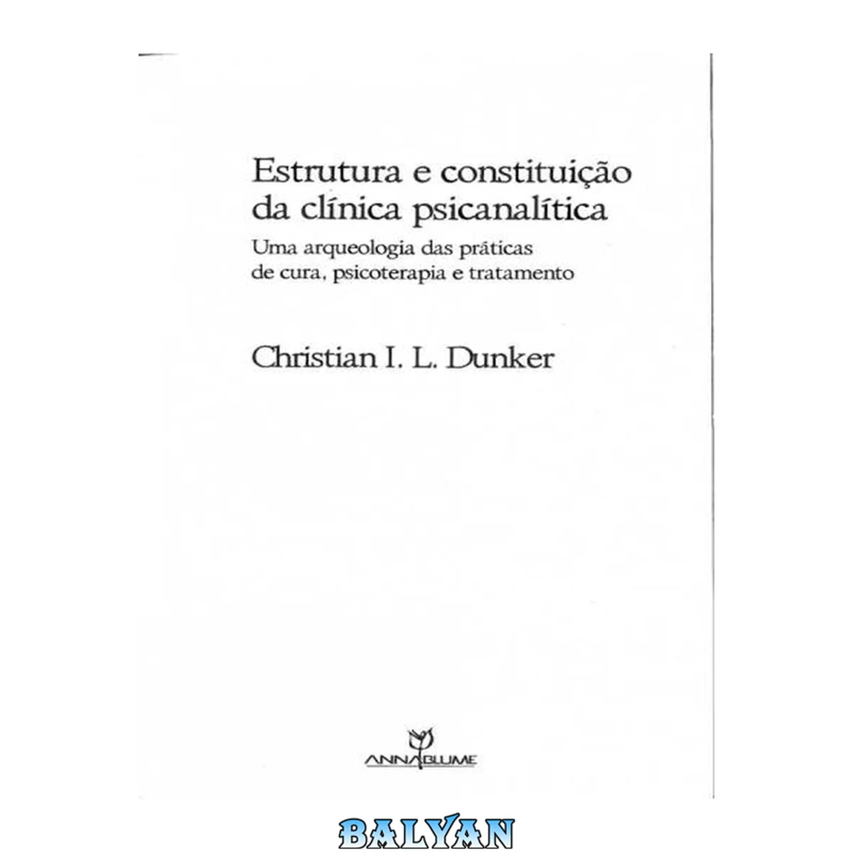 جلد کتاب Estrutura e constituição da clínica psicanalítica – Uma arqueologia das práticas de cura, psicoterapia e tratamento