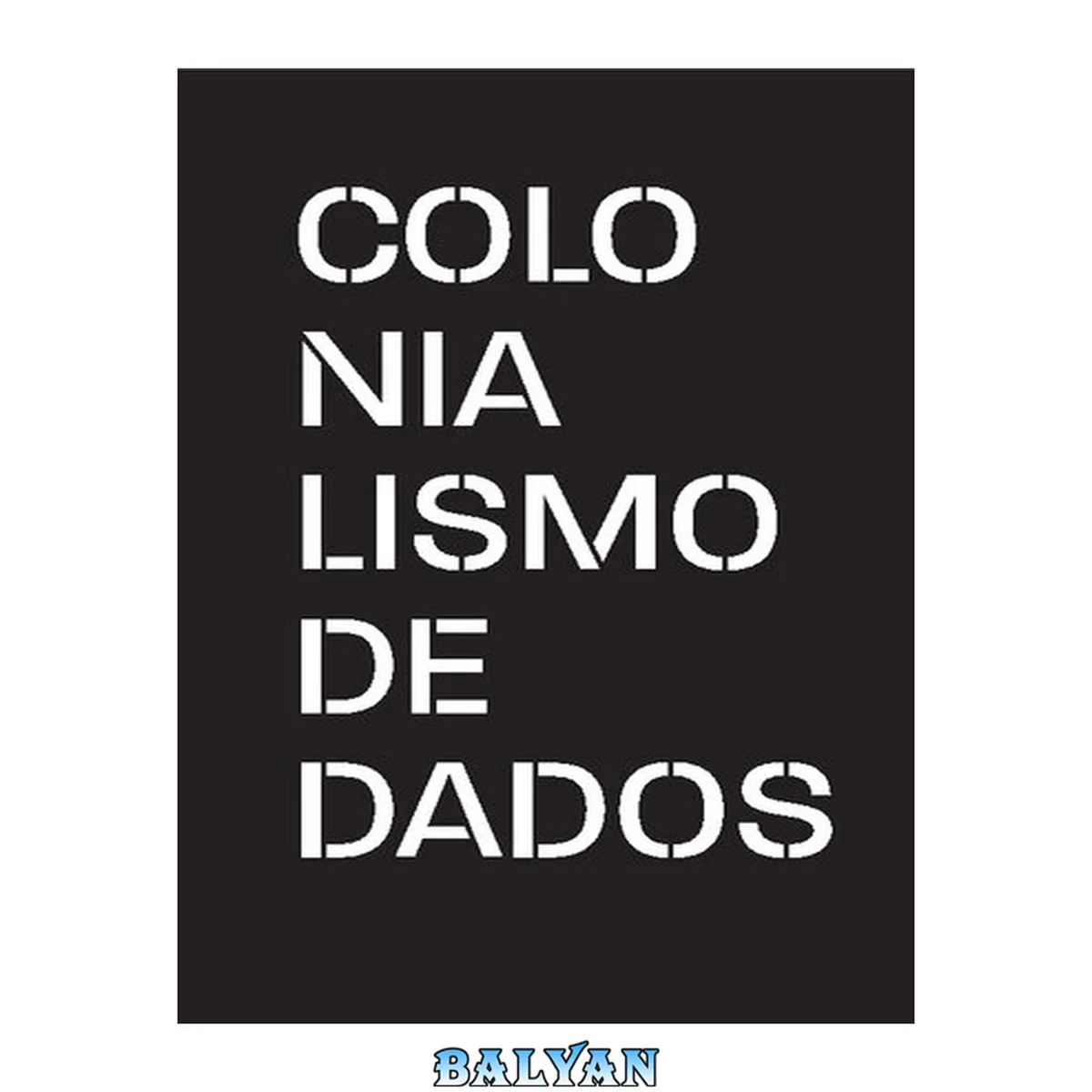 جلد کتاب Colonialismo de dados e modulação algorítmica: tecnopolítica, sujeição e guerra neoliberal