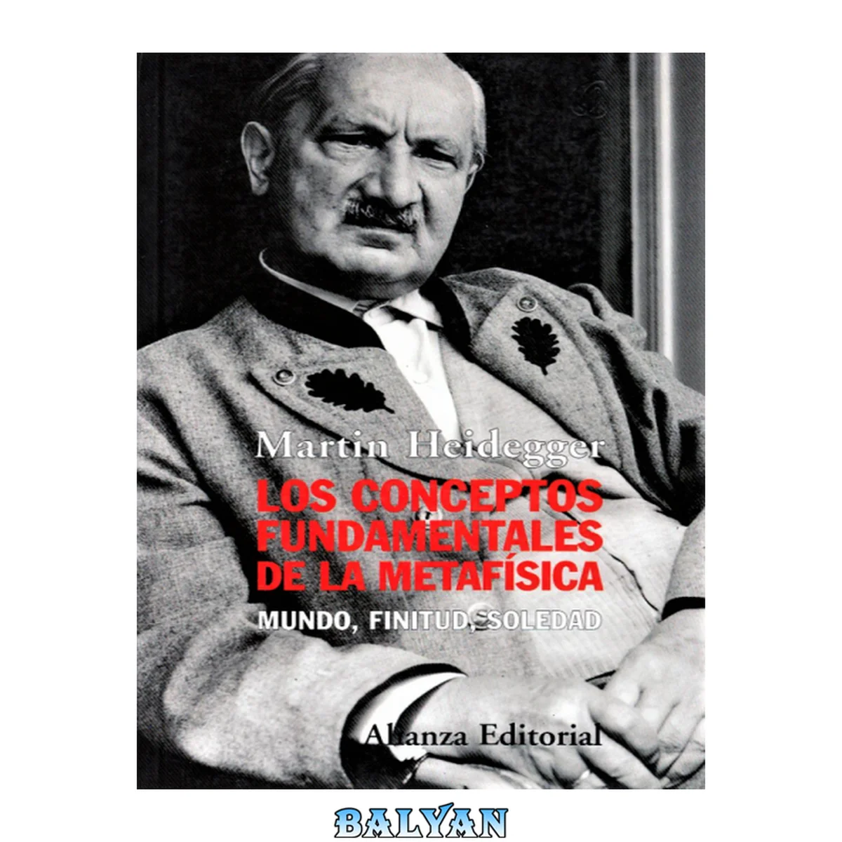 جلد کتاب Los conceptos fundamentales de la metafísica: Mundo, finitud, soledad (Alianza Ensayo) (Spanish Edition)