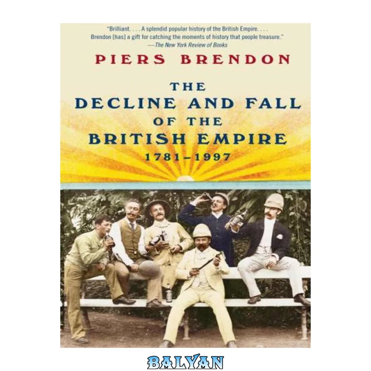 جلد کتاب The Decline and Fall of the British Empire, 1781-1997