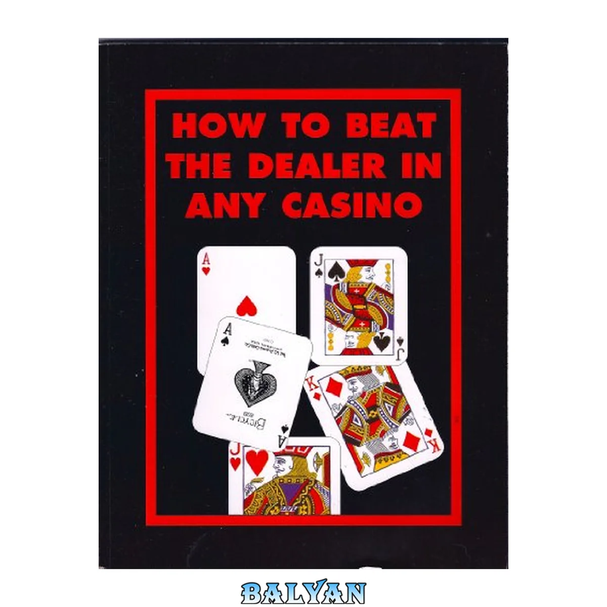 جلد کتاب How to Beat the Dealer in Any Casino