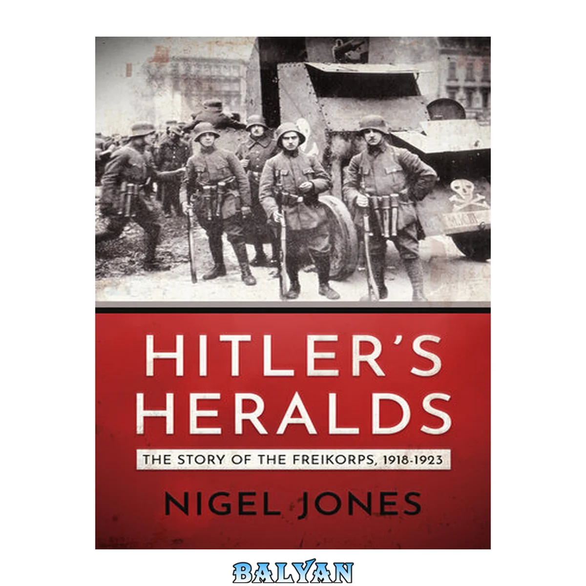 جلد کتاب Hitler's Heralds: The Story of the Freikorps, 1918-1923