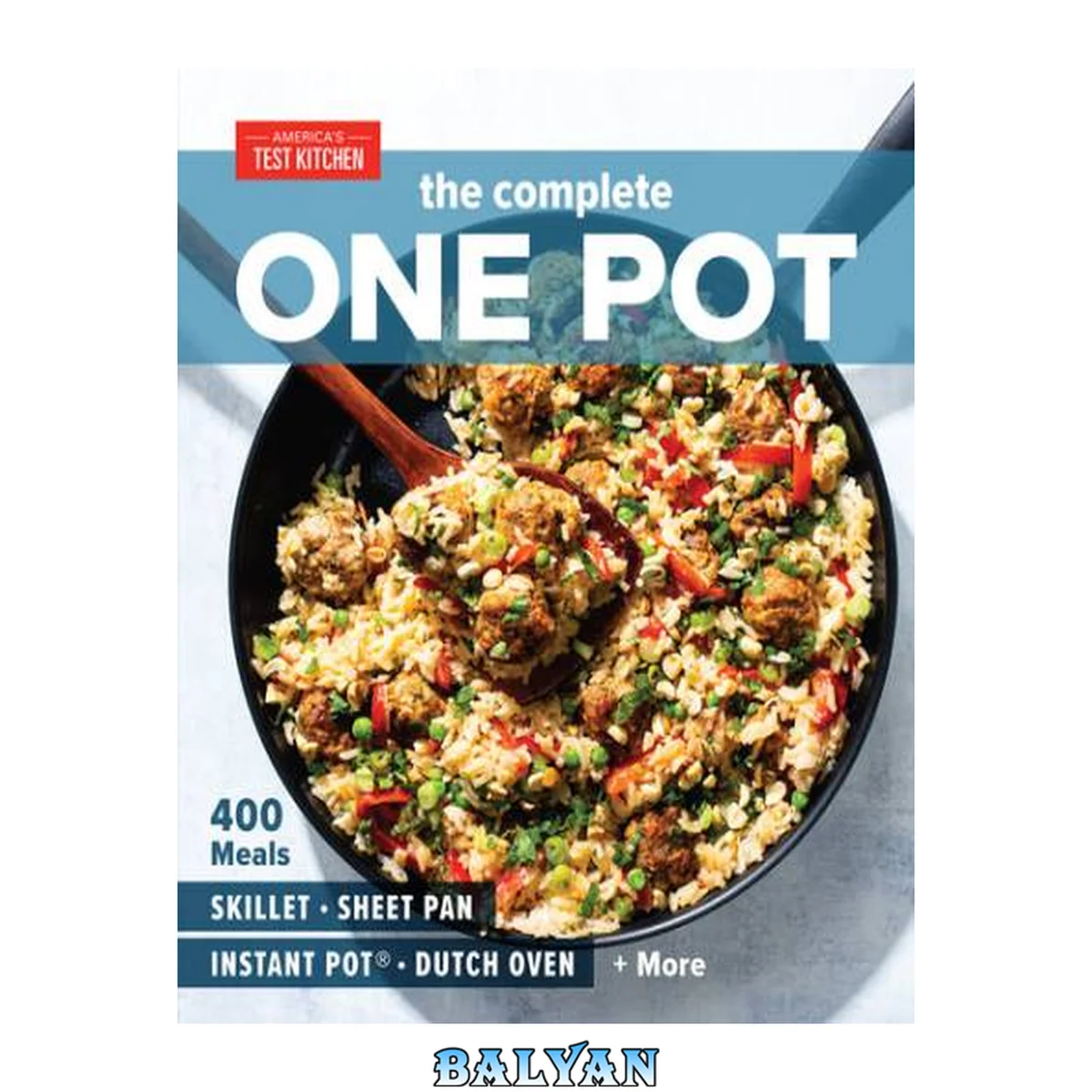 جلد کتاب The Complete One Pot Cookbook: 400 Complete Meals for Your Skillet, Dutch Oven, Sheet Pan, Roasting Pan, Instant Pot®, Slow Cooker, and More