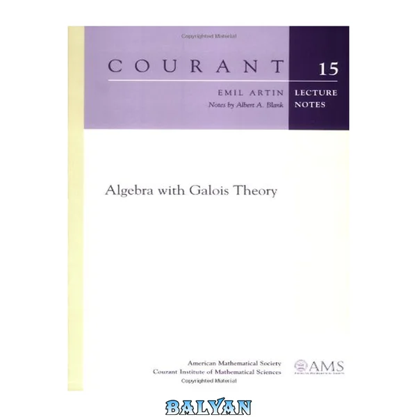 Algebra with Galois Theory (Courant Lecture Notes in Mathematics)