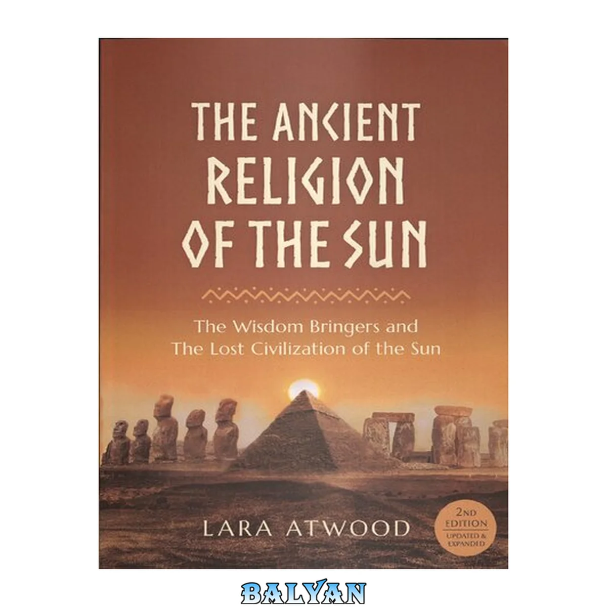 جلد کتاب The Ancient Religion of the Sun. The Wisdom Bringers and The Lost Civilization of the Sun. 2nd Edition (2018)