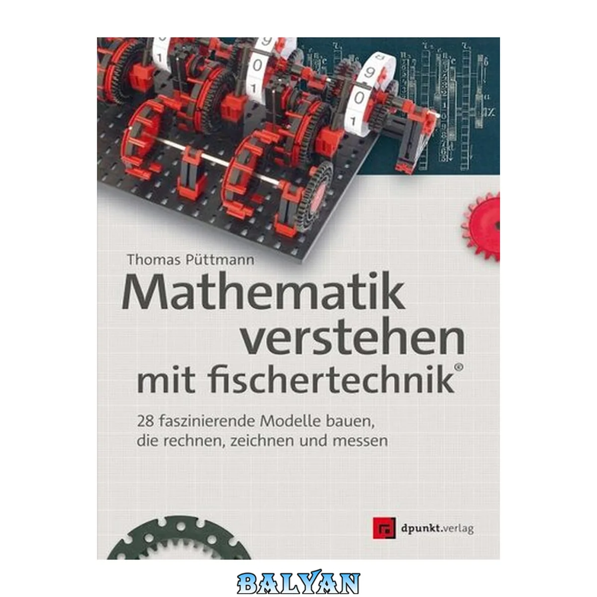 جلد کتاب Mathematik verstehen mit fischertechnik® : 28 faszinierende Modelle bauen, die rechnen, zeichnen und messen