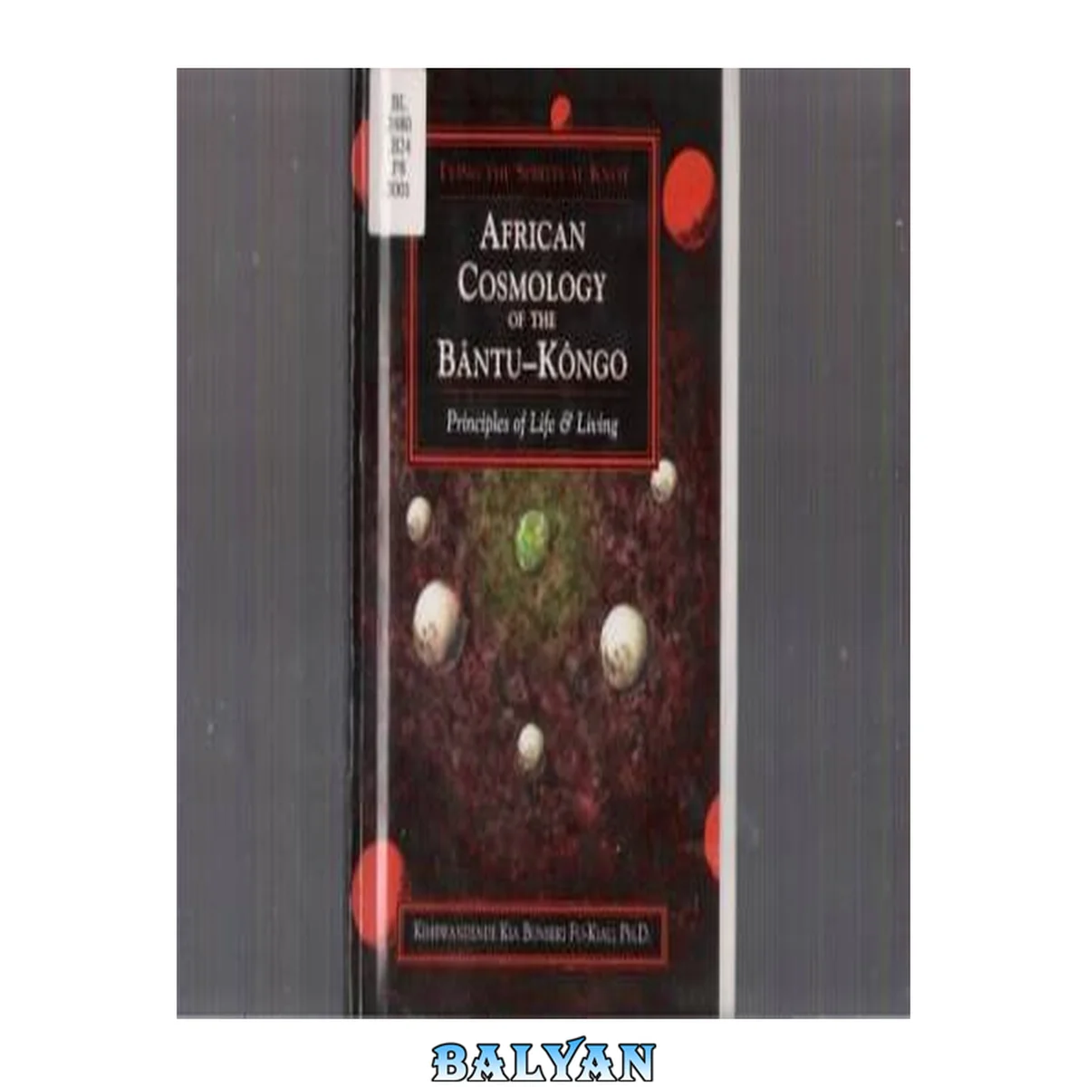 جلد کتاب African cosmology of the Bântu-Kôngo: tying the spiritual knot: principles of life &amp; living