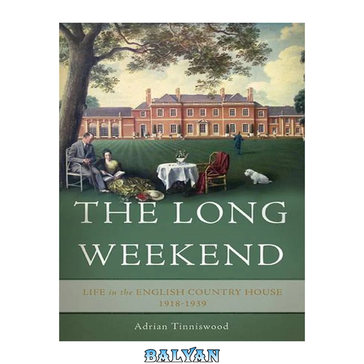 جلد کتاب The Long Weekend : Life in the English Country House, 1918-1939