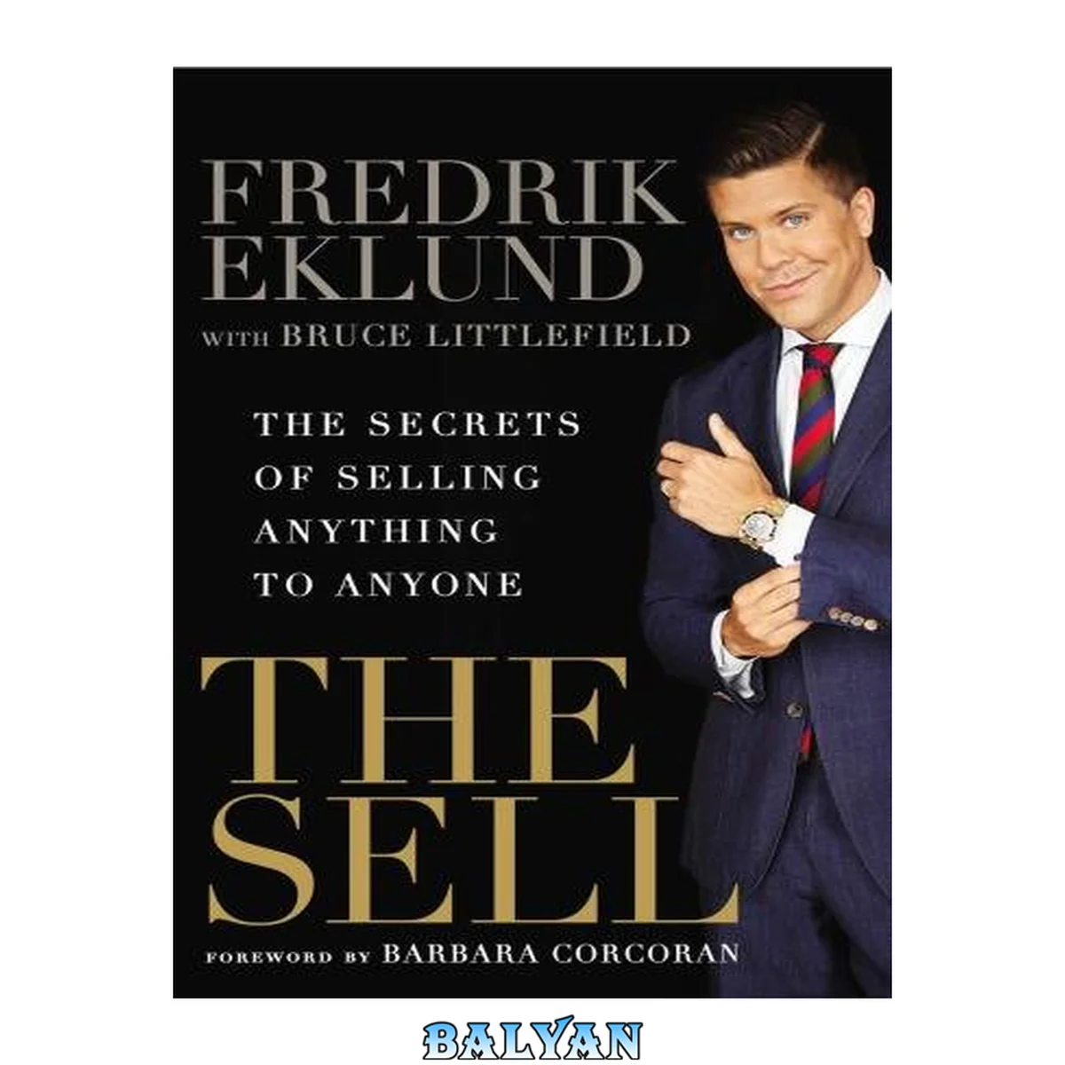 جلد کتاب The Sell : The Secrets of Selling Anything to Anyone