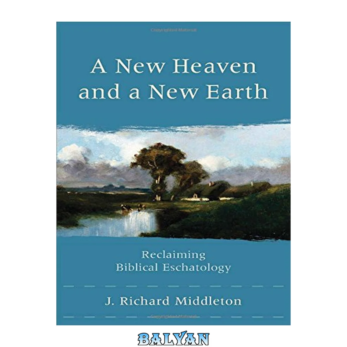 جلد کتاب A New Heaven and a New Earth : Reclaiming Biblical Eschatology