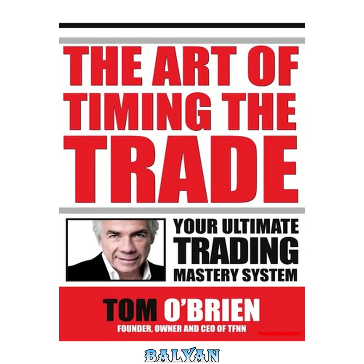 جلد کتاب The Art Of Timing The Trade, Your Ultimate Trading Mastery System