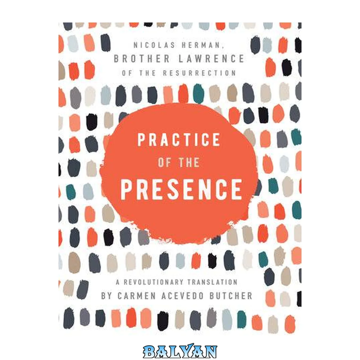 جلد کتاب Practice of the Presence: A Revolutionary Translation by Carmen Acevedo Butcher