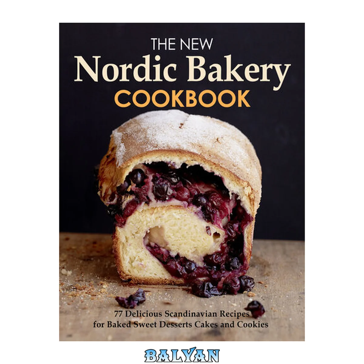 جلد کتاب The New Nordic Bakery Cookbook : 77 Delicious Scandinavian Recipes from Northern European countries