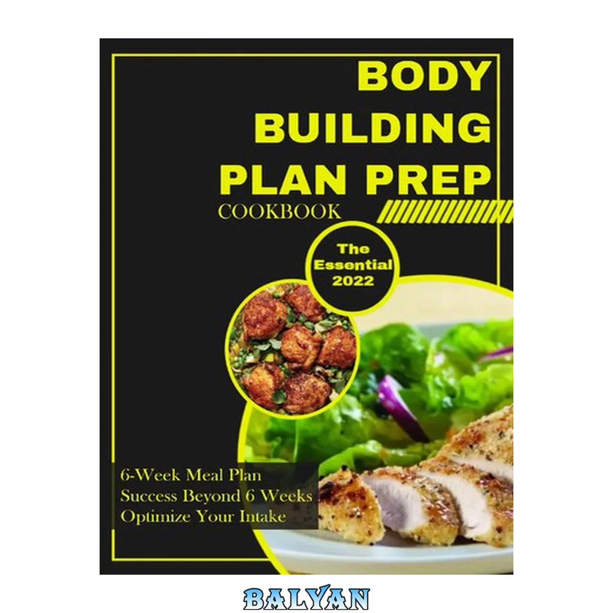 جلد کتاب The Essential Bodybuilding Plan Prep Cookbook - 6-Week Meal Plan - Success Beyond 6 Weeks - Optimize Your Intake: Fuel bodybuilding success with macronutrient meal prep