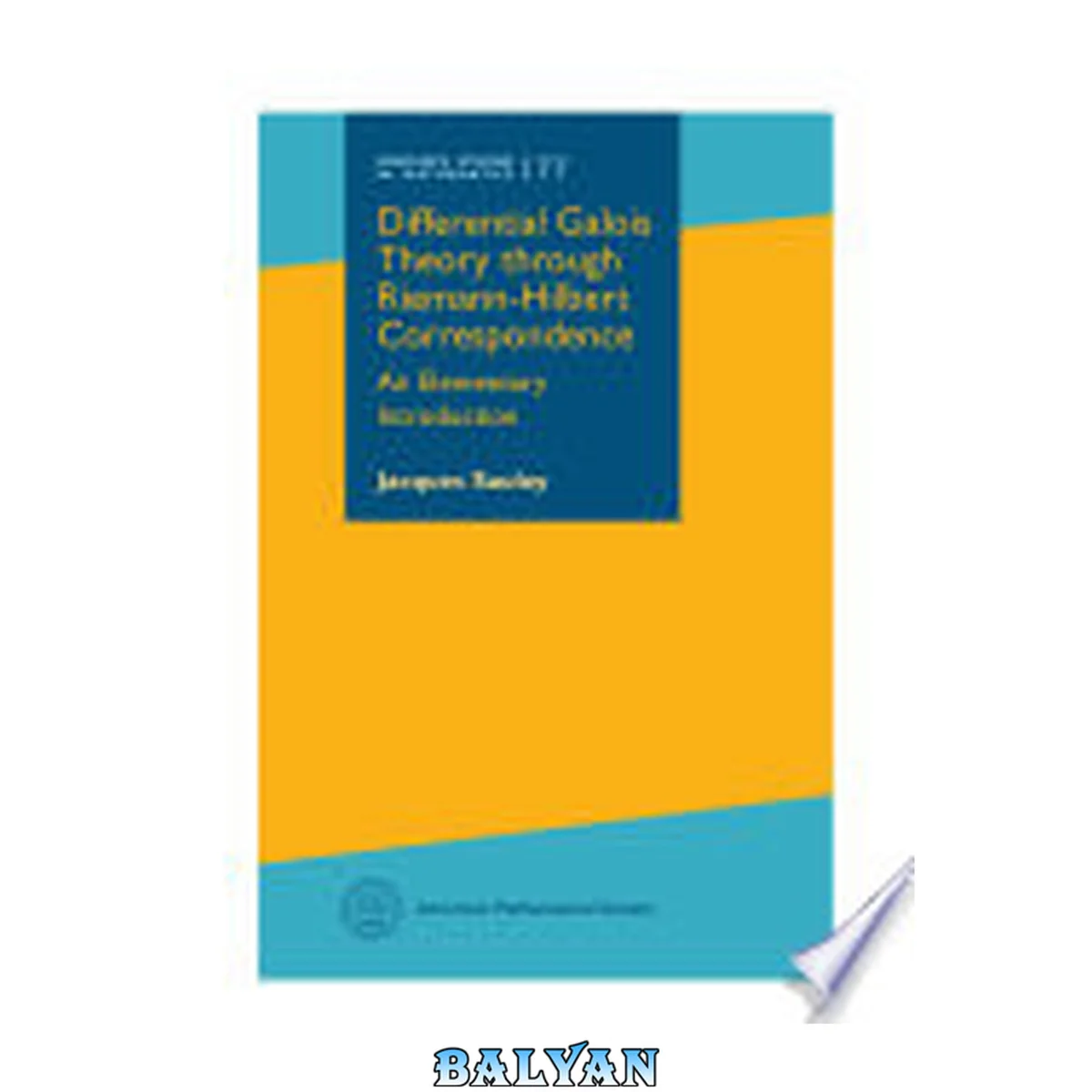 جلد کتاب Differential Galois Theory Through Riemann-hilbert Correspondence: An Elementary Introduction (Graduate Studies in Mathematics) (Graduate Studies in Mathematics, 177)