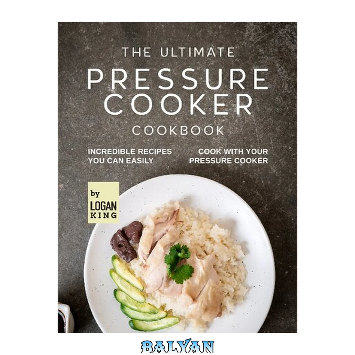 جلد کتاب The Ultimate Pressure Cooker Cookbook: Incredible Recipes You Can Easily Cook with Your Pressure Cooker